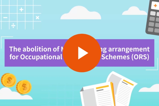 Animated videos – The abolition of MPF offsetting arrangement for Occupational Retirement Schemes (ORS)