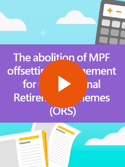 The abolition of MPF offsetting arrangement for Occupational Retirement Schemes (ORS)